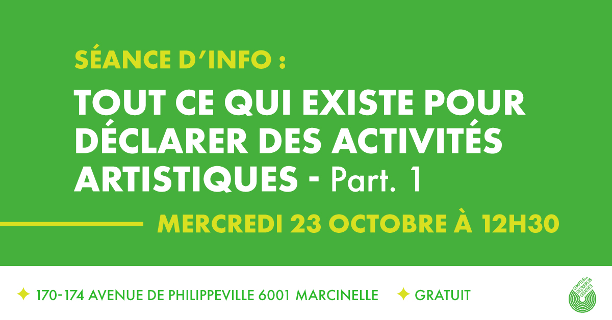 Séance d'info : TOUT CE QUI EXISTE POUR DÉCLARER DES ACTIVITÉS ARTISTIQUES  - 23/10 à 12h30 - Partie 1